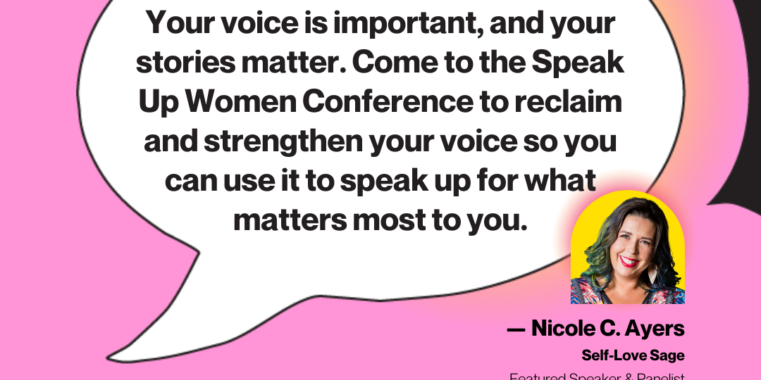 https://conference.speakupwomen.com/wp-content/uploads/2022/04/Nicole-C-Ayers-Speak-Up-Women-Featured-Speaker-April-2022-Meme-Quote-Why-Attend-1080x540.png